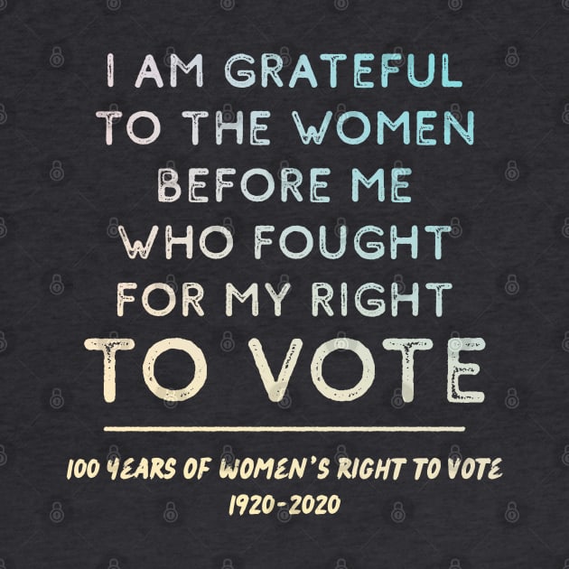 Grateful To Women Who Fought For Women's Right To Vote Centennial by Pine Hill Goods